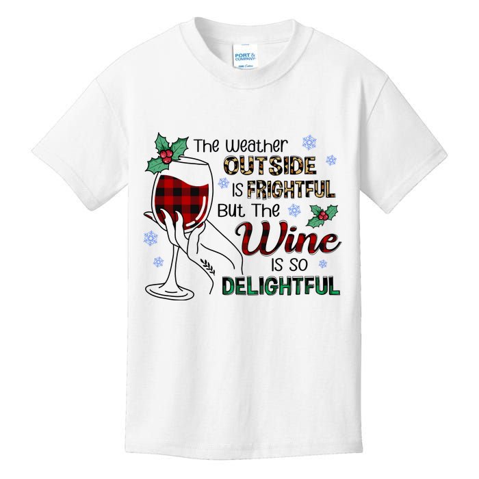 The Weather Outside Is Frightful But The Wine Is So Delightful Kids T-Shirt