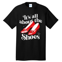 The W.I.Z.A.R.D Of Oz Dorothy Gale Its All About The Shoes Tall T-Shirt