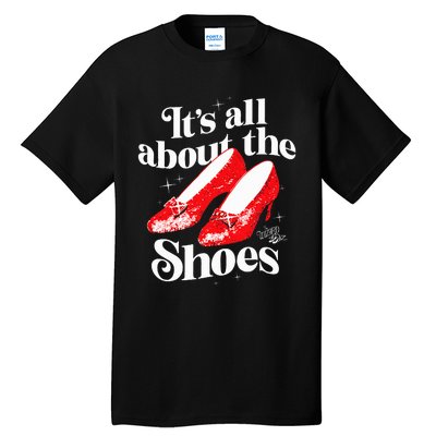 The W.I.Z.A.R.D Of Oz Dorothy Gale Its All About The Shoes Tall T-Shirt