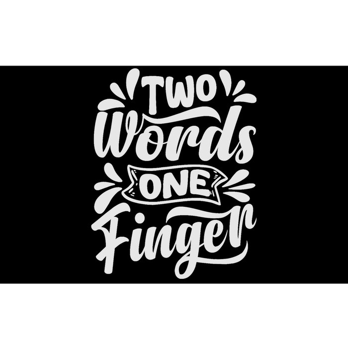 Two Words One Finger - Funny Quote - Sarcastic Saying Bumper Sticker