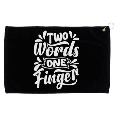 Two Words One Finger - Funny Quote - Sarcastic Saying Grommeted Golf Towel