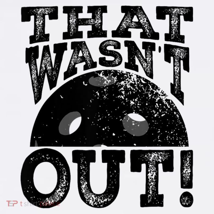 That WasnT Out Funny Pickleball Lovers Tall T-Shirt