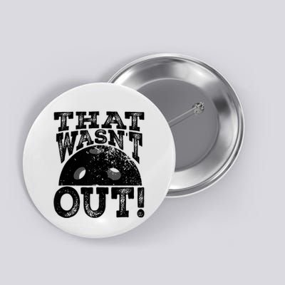 That WasnT Out Funny Pickleball Lovers Button