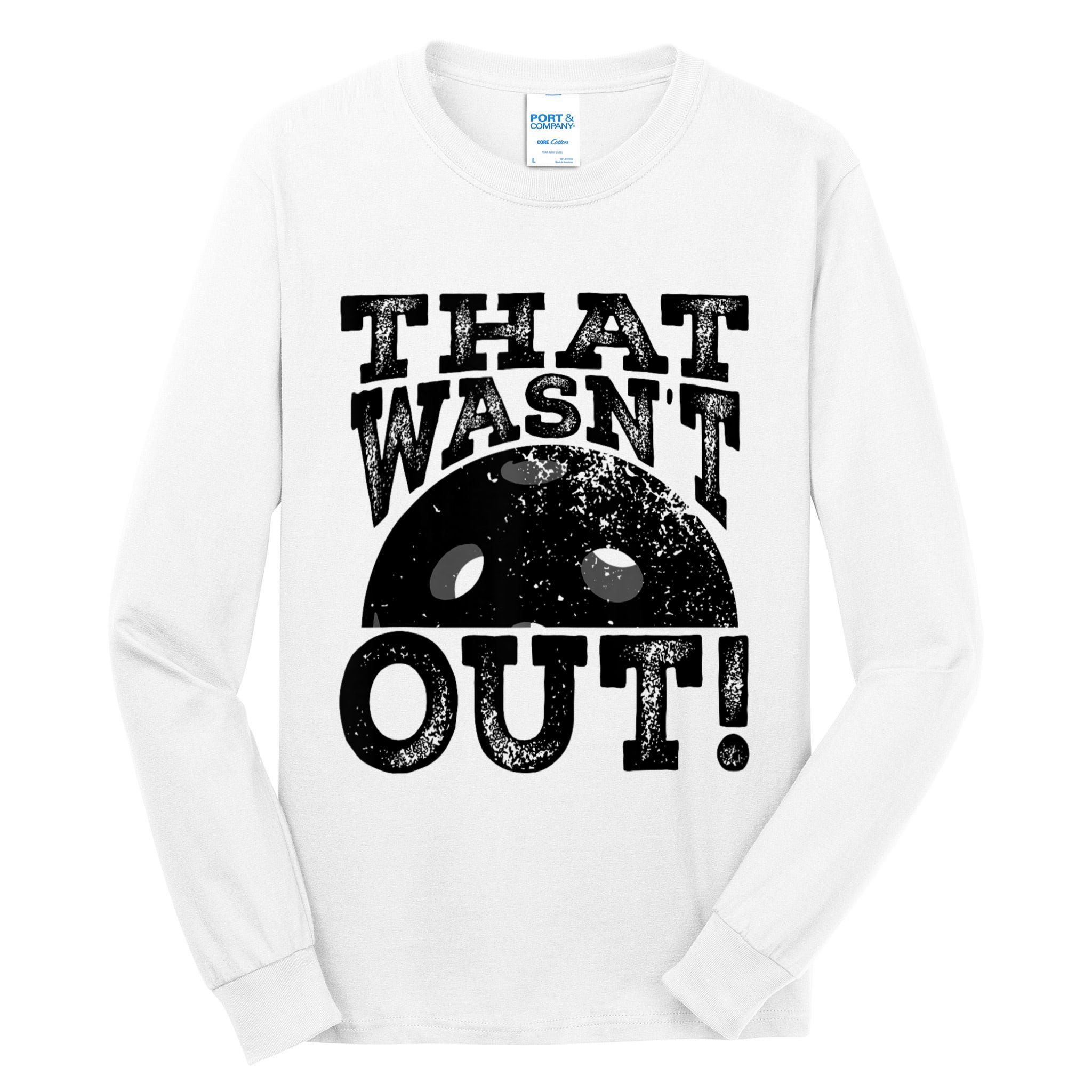 That WasnT Out Funny Pickleball Lovers Tall Long Sleeve T-Shirt