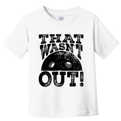 That WasnT Out Funny Pickleball Lovers Toddler T-Shirt