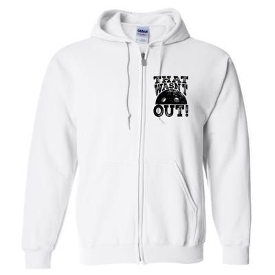 That WasnT Out Funny Pickleball Lovers Full Zip Hoodie