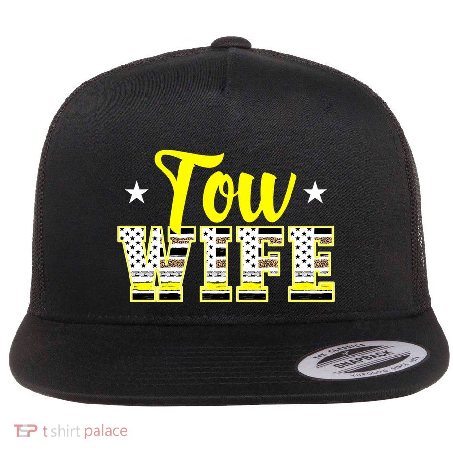 Tow Wife Proud Tow Truck Wife Of A Tow Truck Driver Gift Flat Bill Trucker Hat