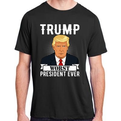 Trump Worst President Ever Political Statet Adult ChromaSoft Performance T-Shirt