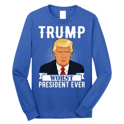 Trump Worst President Ever Political Statet Long Sleeve Shirt