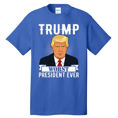 Trump Worst President Ever Political Statet Tall T-Shirt