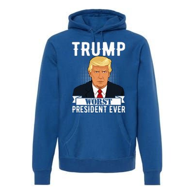 Trump Worst President Ever Political Statet Premium Hoodie