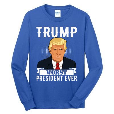 Trump Worst President Ever Political Statet Tall Long Sleeve T-Shirt