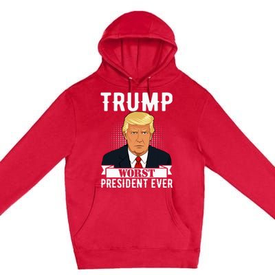 Trump Worst President Ever Political Statet Premium Pullover Hoodie