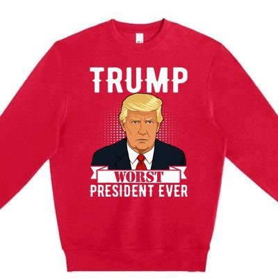 Trump Worst President Ever Political Statet Premium Crewneck Sweatshirt