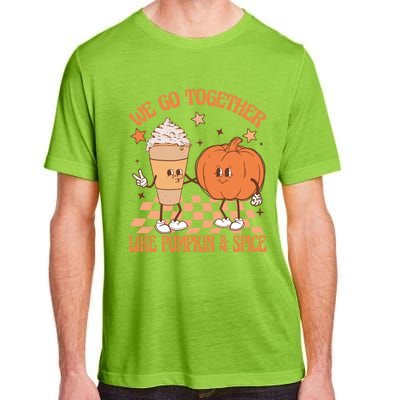 Thanksgiving We Pumpkin Spice Autumn Fall Go Together Like Adult ChromaSoft Performance T-Shirt