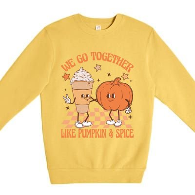 Thanksgiving We Pumpkin Spice Autumn Fall Go Together Like Premium Crewneck Sweatshirt