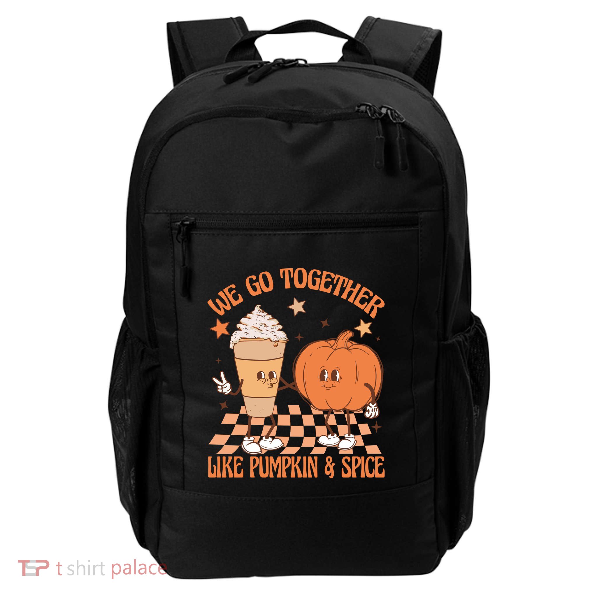 Thanksgiving We Pumpkin Spice Autumn Fall Go Together Like Daily Commute Backpack