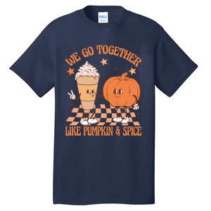 Thanksgiving We Pumpkin Spice Autumn Fall Go Together Like Tall T-Shirt