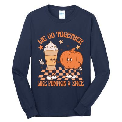 Thanksgiving We Pumpkin Spice Autumn Fall Go Together Like Tall Long Sleeve T-Shirt