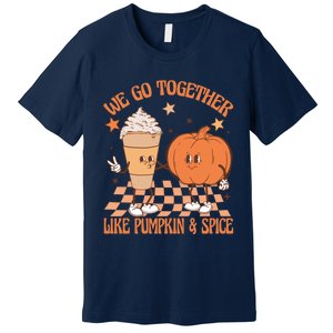 Thanksgiving We Pumpkin Spice Autumn Fall Go Together Like Premium T-Shirt