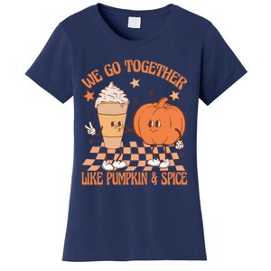 Thanksgiving We Pumpkin Spice Autumn Fall Go Together Like Women's T-Shirt