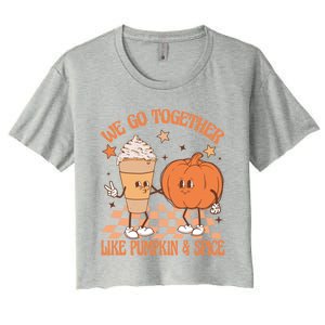 Thanksgiving We Pumpkin Spice Autumn Fall Go Together Like Women's Crop Top Tee