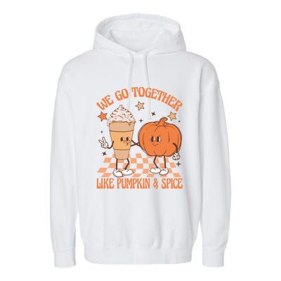 Thanksgiving We Pumpkin Spice Autumn Fall Go Together Like Garment-Dyed Fleece Hoodie