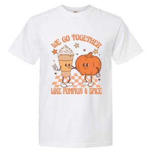 Thanksgiving We Pumpkin Spice Autumn Fall Go Together Like Garment-Dyed Heavyweight T-Shirt