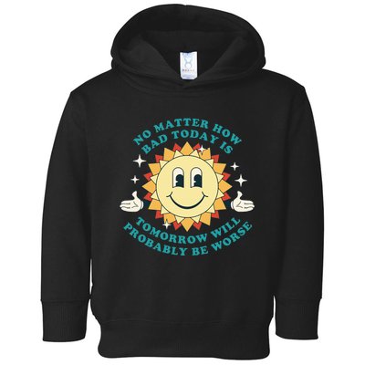 Tomorrow Will Probably Be Worse Existential Dread Toon Style Toddler Hoodie