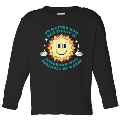 Tomorrow Will Probably Be Worse Existential Dread Toon Style Toddler Long Sleeve Shirt