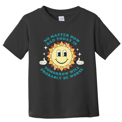 Tomorrow Will Probably Be Worse Existential Dread Toon Style Toddler T-Shirt