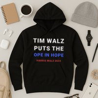 Tim Walz Puts The Ope In Hope Harris Walz 2024 Midwest Hoodie