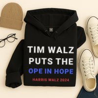 Tim Walz Puts The Ope In Hope Harris Walz 2024 Midwest Hoodie