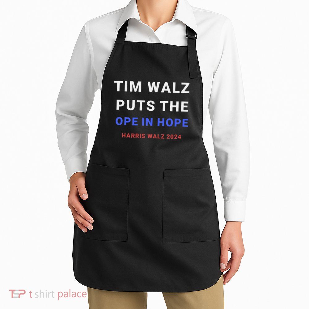 Tim Walz Puts The Ope In Hope Harris Walz 2024 Midwest Apron