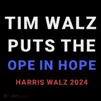 Tim Walz Puts The Ope In Hope Harris Walz 2024 Midwest Tall T-Shirt