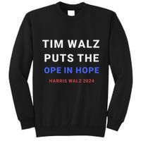 Tim Walz Puts The Ope In Hope Harris Walz 2024 Midwest Tall Sweatshirt