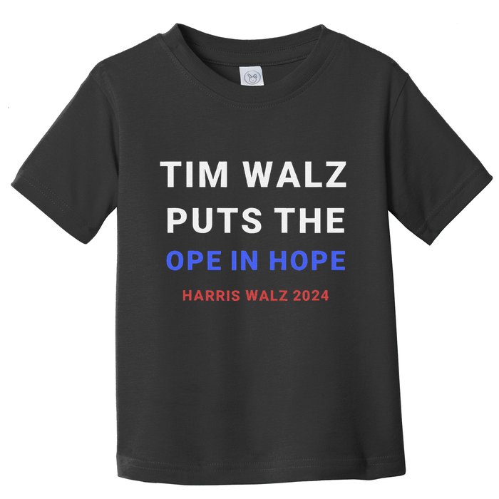 Tim Walz Puts The Ope In Hope Harris Walz 2024 Midwest Toddler T-Shirt