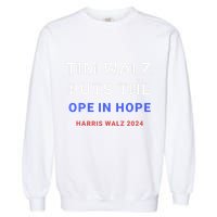 Tim Walz Puts The Ope In Hope Harris Walz 2024 Midwest Garment-Dyed Sweatshirt