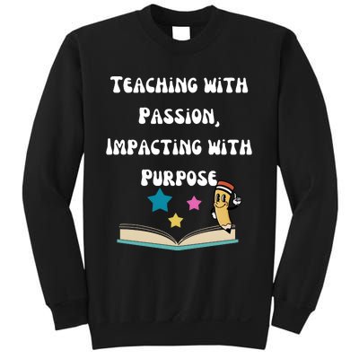 Teaching With Passion Impacting With Purpose Sweatshirt