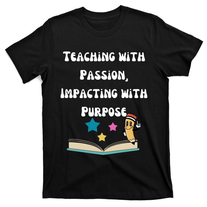 Teaching With Passion Impacting With Purpose T-Shirt