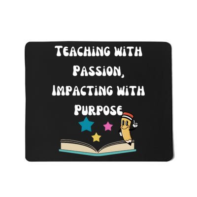 Teaching With Passion Impacting With Purpose Mousepad