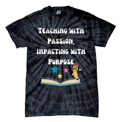 Teaching With Passion Impacting With Purpose Tie-Dye T-Shirt