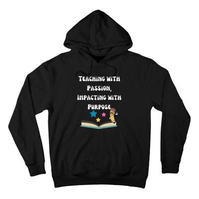 Teaching With Passion Impacting With Purpose Tall Hoodie