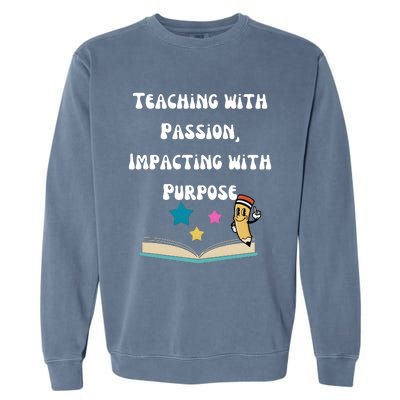 Teaching With Passion Impacting With Purpose Garment-Dyed Sweatshirt