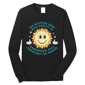 Tomorrow Will Probably Be Worse Existential Dread Toon Style Long Sleeve Shirt