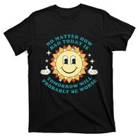 Tomorrow Will Probably Be Worse Existential Dread Toon Style T-Shirt