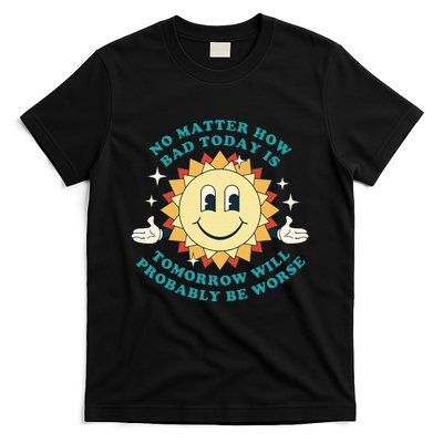 Tomorrow Will Probably Be Worse Existential Dread Toon Style T-Shirt