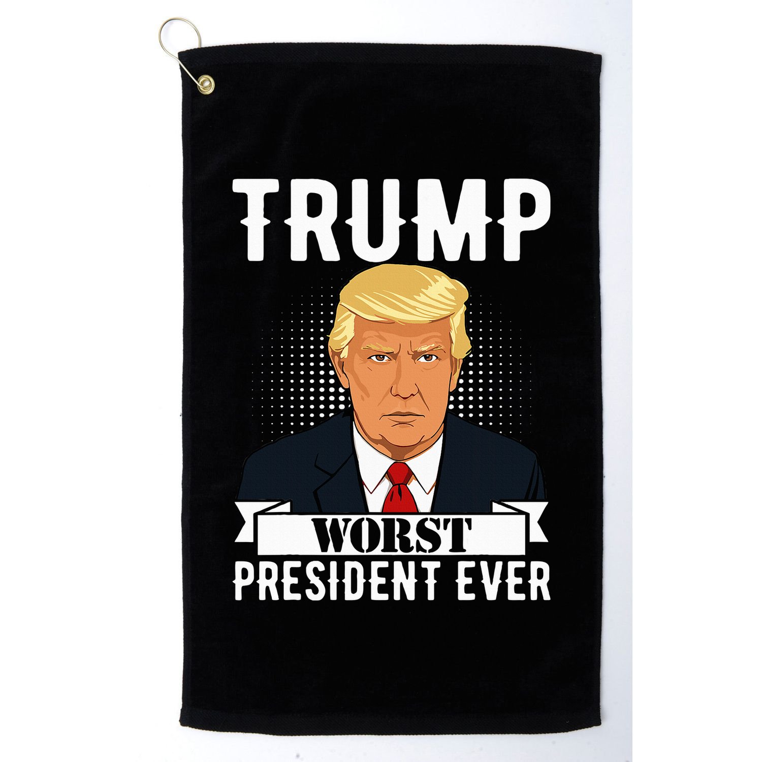 Trump Worst President Ever Political Statement Golf Towel