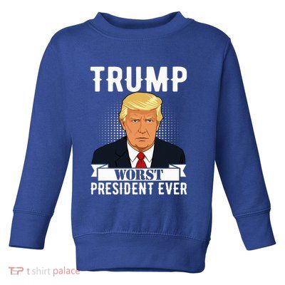 Trump Worst President Ever Political Statement Toddler Sweatshirt