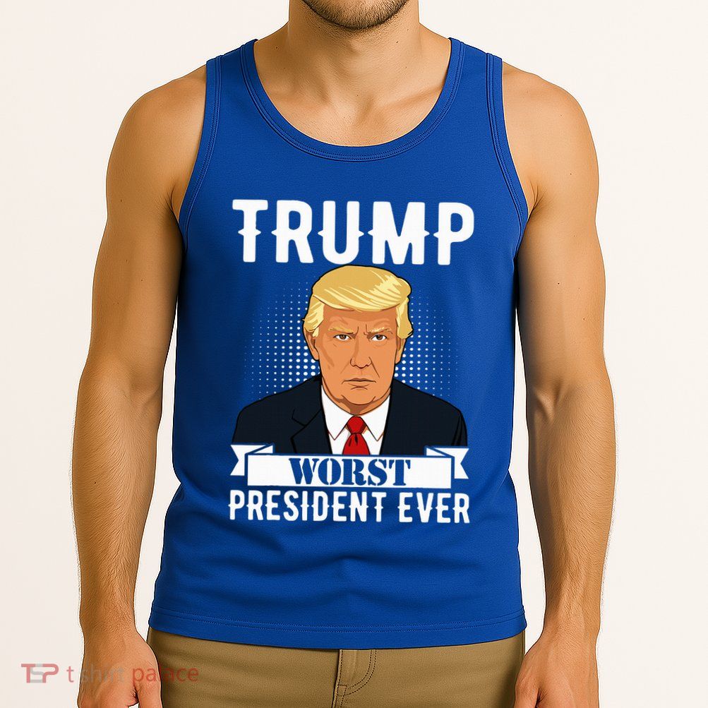 Trump Worst President Ever Political Statement Tank Top